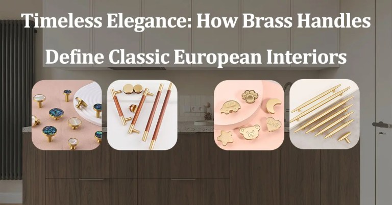 Timeless Elegance- How Brass Handles Define Classic European Interiors-cover