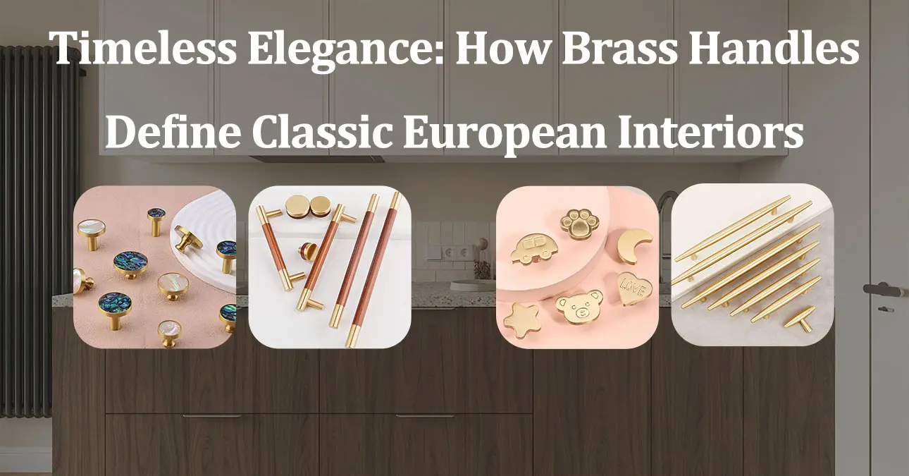 Timeless Elegance- How Brass Handles Define Classic European Interiors-cover