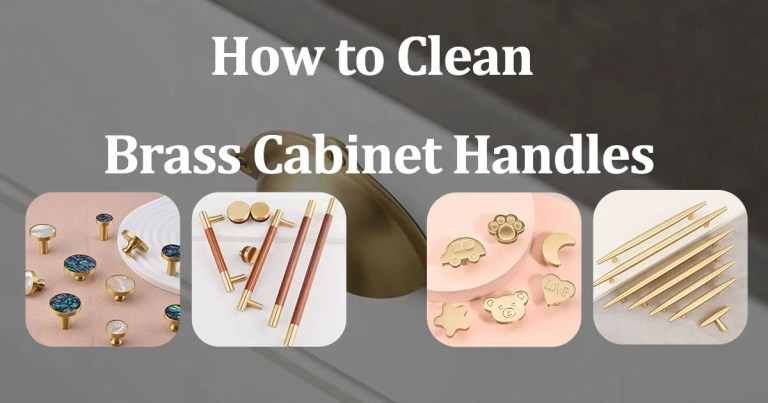 How to Clean Brass Cabinet Handles:Keep ‘Em Shiny Without the Fuss -cover