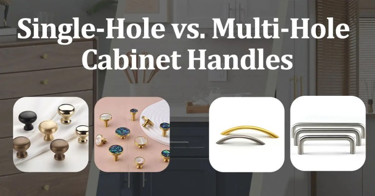 Single-Hole vs. Multi-Hole Cabinet Handles: A Complete Guide for Homeowners